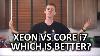 Intel Core I7 Vs Xeon Which Is Better The Final Answer