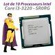 Lot X10 Processeurs Cpu Intel Core I3-3220 3.3ghz 3mo Sr0rg 5gt/s Fclga1155
